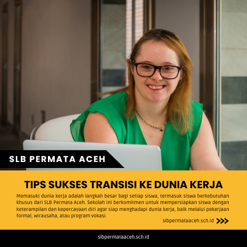 Tips Sukses Transisi ke Dunia Kerja bagi Siswa SLB Permata Aceh