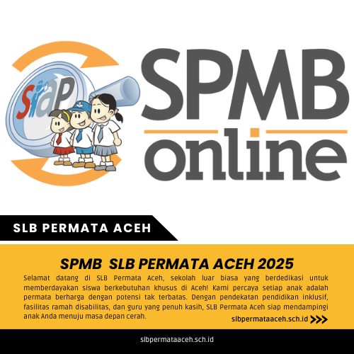 SPMB: Wujudkan Potensi Tanpa Batas di SLB Permata Aceh 2025
