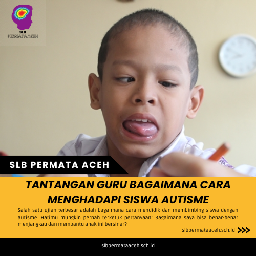 Tantangan Guru Bagaimana Cara Menghadapi Siswa Autisme